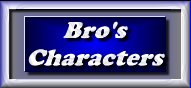 Bro's Character Page